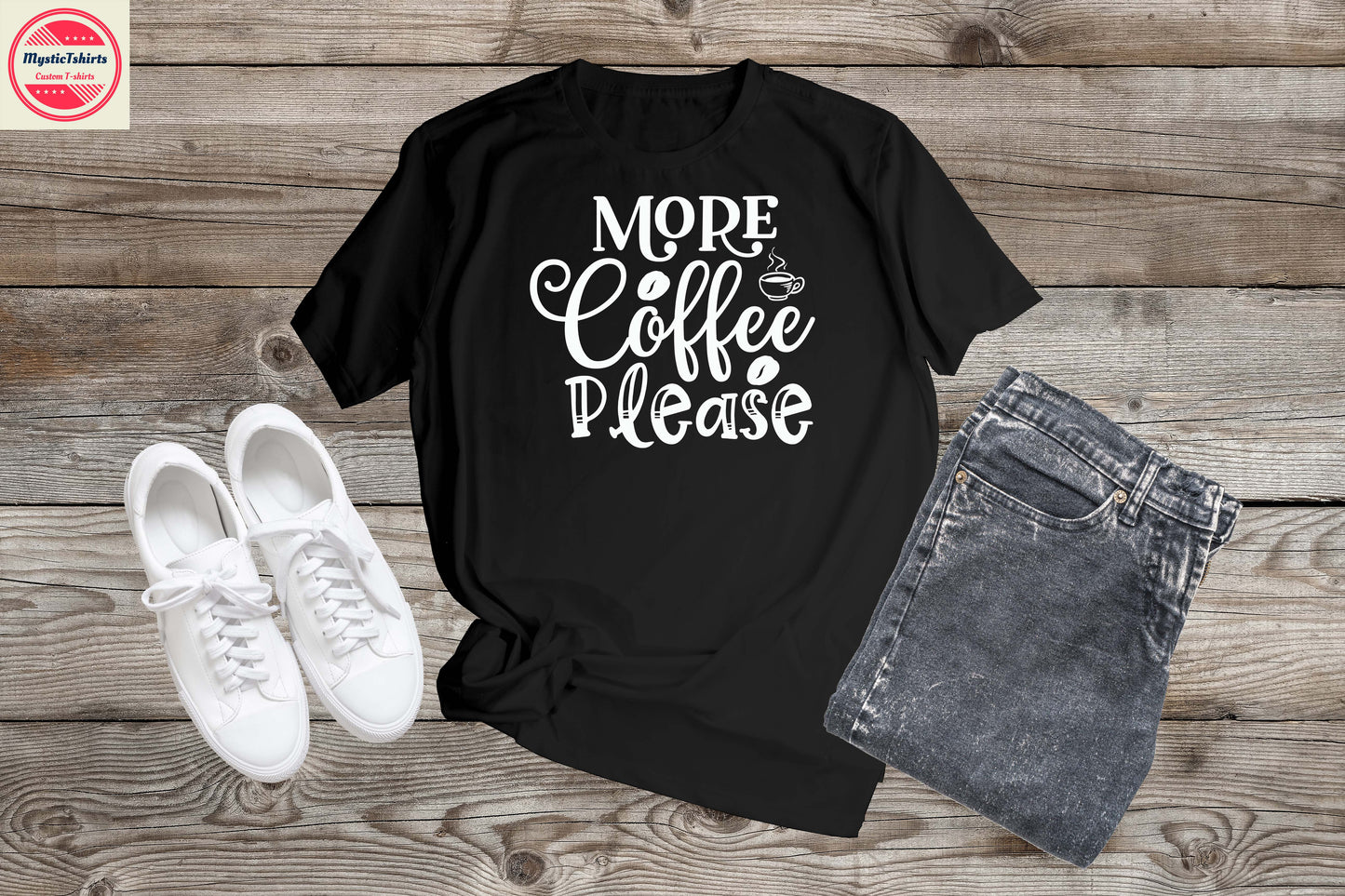 373. MORE COFFEE PLEASE, Custom Made Shirt, Personalized T-Shirt, Custom Text, Make Your Own Shirt, Custom Tee