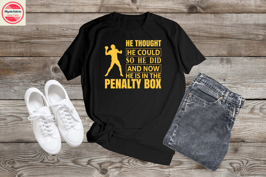 193. HE THOUGHT HE COULD SO HE DID AND NOW HE IS IN THE PENALTY BOX, Custom Made Shirt, Personalized T-Shirt, Custom Text, Make Your Own Shirt, Custom Tee