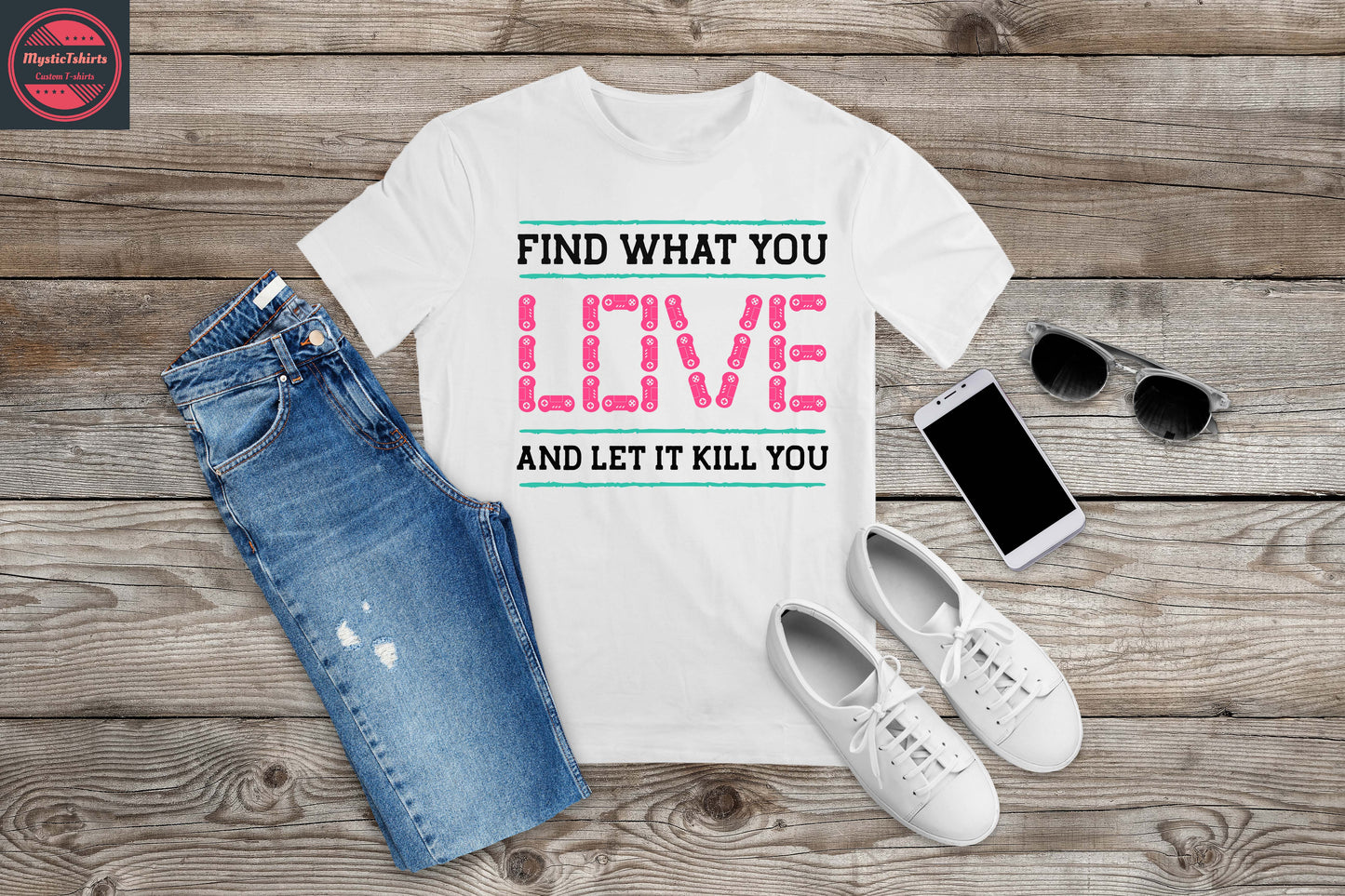 146. FIND WHAT YOU LOVE AND LET IT KILL YOU, Custom Made Shirt, Personalized T-Shirt, Custom Text, Make Your Own Shirt, Custom Tee