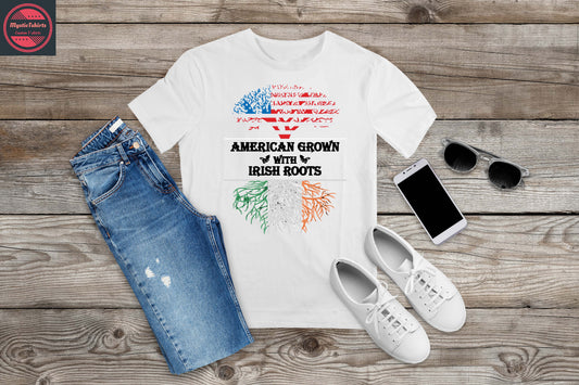 018. AMERICAN GROWN WITH IRISH ROOTS, Custom Made Shirt, Personalized T-Shirt, Custom Text, Make Your Own Shirt, Custom Tee