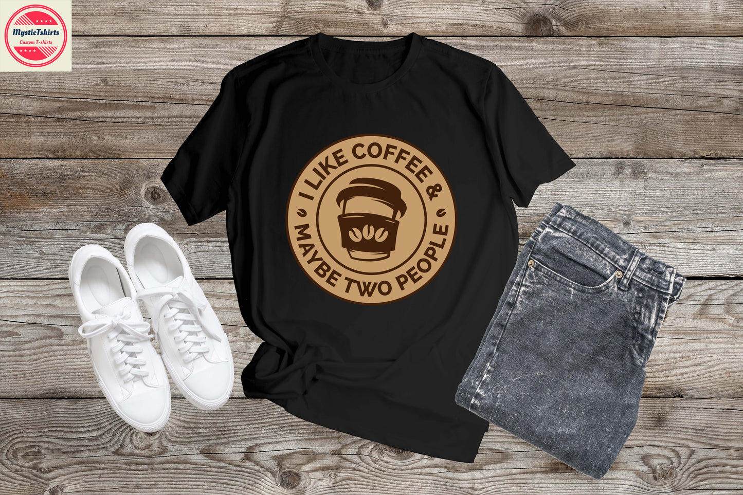 213. I LIKE COFFEE & MAYBE TWO PEOPLE, Custom Made Shirt, Personalized T-Shirt, Custom Text, Make Your Own Shirt, Custom Tee