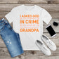 206. I ASKED GOD FOR A PARTNER IN CRIME, Custom Made Shirt, Personalized T-Shirt, Custom Text, Make Your Own Shirt, Custom Tee