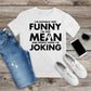 230. I'M ACTUALLY NOT FUNNY, Custom Made Shirt, Personalized T-Shirt, Custom Text, Make Your Own Shirt, Custom Tee