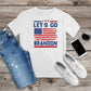 280. LET'S GO BRANDON, Custom Made Shirt, Personalized T-Shirt, Custom Text, Make Your Own Shirt, Custom Tee