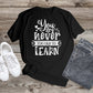 482. YOU ARE NEVER TOO OLD TO LEARN, Custom Made Shirt, Personalized T-Shirt, Custom Text, Make Your Own Shirt, Custom Tee