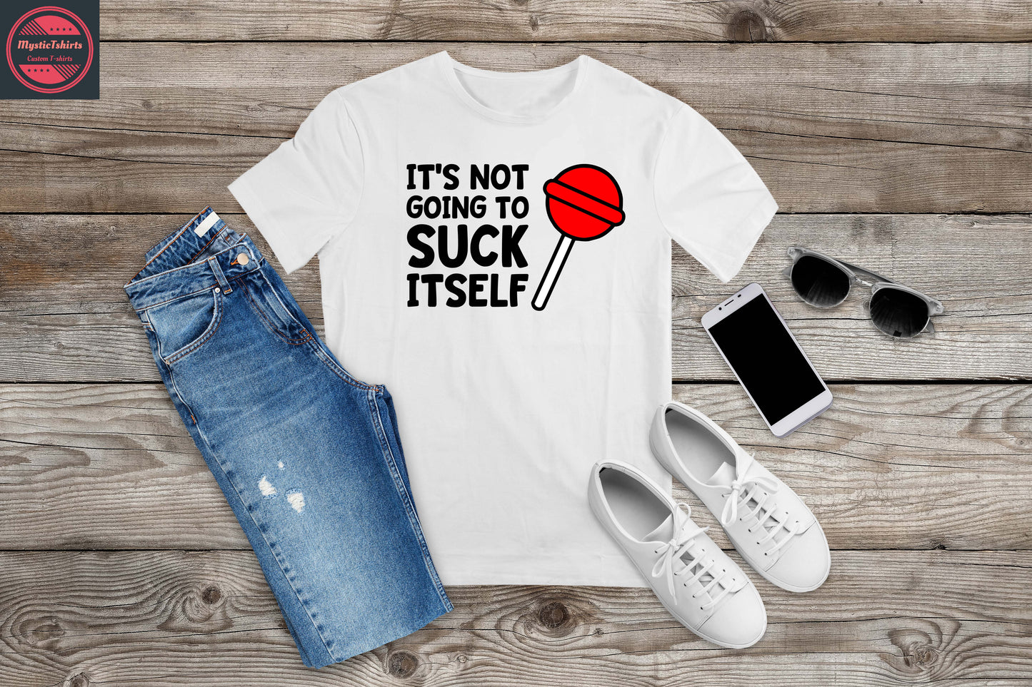 257. IT'S NOT GOING TO SUCK ITSELF, Personalized T-Shirt, Custom Text, Make Your Own Shirt, Custom Tee