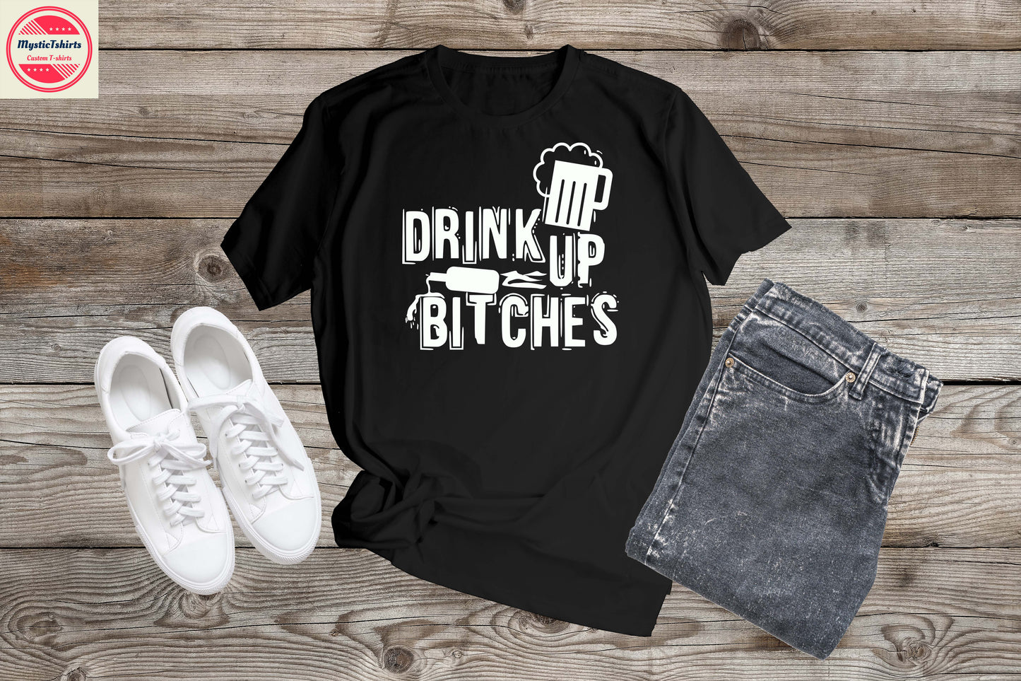 122. DRINK UP BITCHES, Custom Made Shirt, Personalized T-Shirt, Custom Text, Make Your Own Shirt, Custom Tee