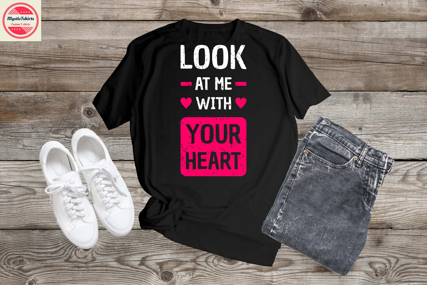 307. LOVE/VALENTINE, LOOK AT ME WITH YOUR HEART Custom Made Shirt, Personalized T-Shirt, Custom Text, Make Your Own Shirt, Custom Tee