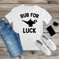 411. RUB FOR LUCK, Personalized T-Shirt, Custom Text, Make Your Own Shirt, Custom Tee