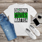 125. DRUNK WIVES MATTER, Custom Made Shirt, Personalized T-Shirt, Custom Text, Make Your Own Shirt, Custom Tee