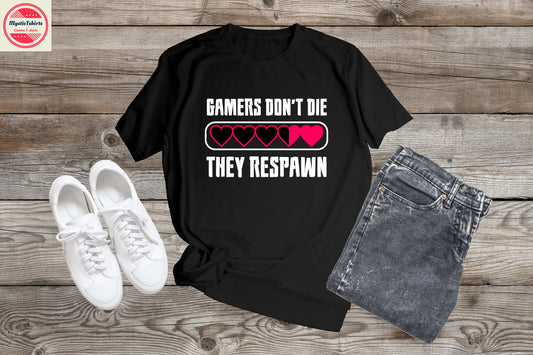 170. GAMERS DON'T DIE THEY RESPAWN, Custom Made Shirt, Personalized T-Shirt, Custom Text, Make Your Own Shirt, Custom Tee