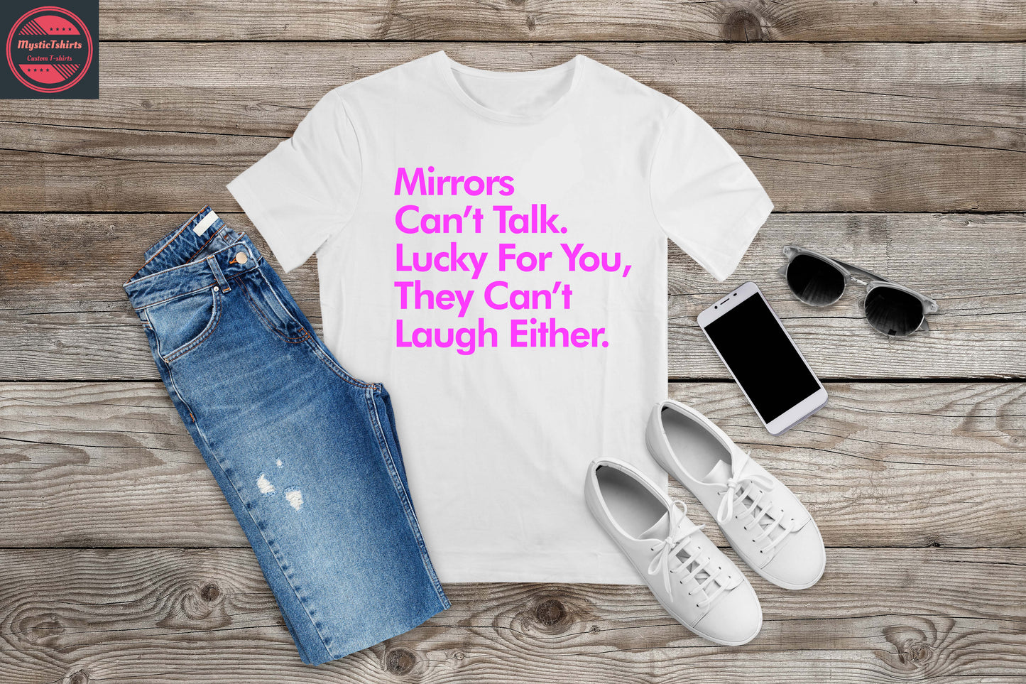 319. MIRRORS CAN'T TALK, Custom Made Shirt, Personalized T-Shirt, Custom Text, Make Your Own Shirt, Custom Tee