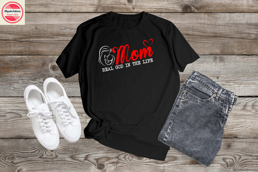 320. MOM REAL GOD IN THE LIFE, Custom Made Shirt, Personalized T-Shirt, Custom Text, Make Your Own Shirt, Custom Tee