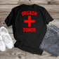 394. ORGASM DONOR, Personalized T-Shirt, Custom Text, Make Your Own Shirt, Custom Tee