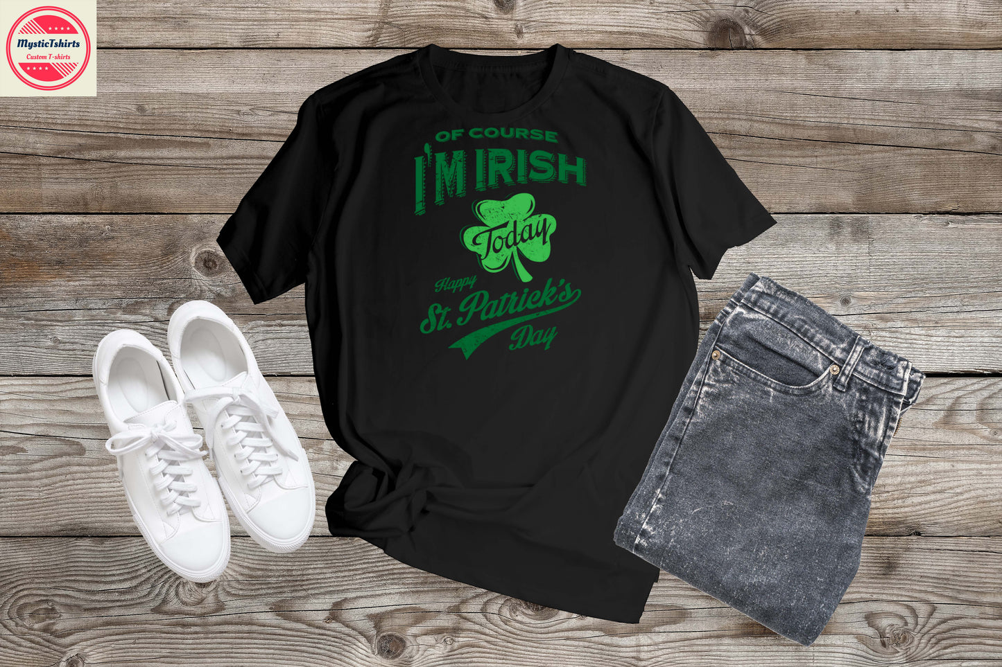 392. OF COURSE I'M IRISH TODAY, Custom Made Shirt, Personalized T-Shirt, Custom Text, Make Your Own Shirt, Custom Tee