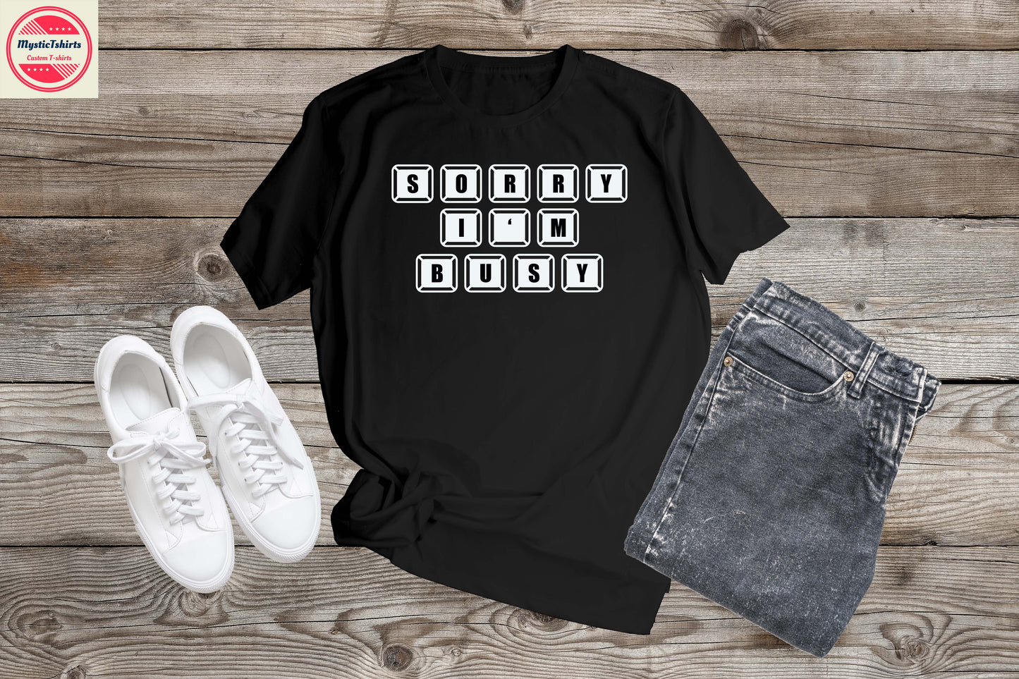440. SORRY I'M BUSY, Custom Made Shirt, Personalized T-Shirt, Custom Text, Make Your Own Shirt, Custom Tee