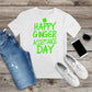 188. HAPPY GINGER ACCEPTANCE DAY, Custom Made Shirt, Personalized T-Shirt, Custom Text, Make Your Own Shirt, Custom Tee