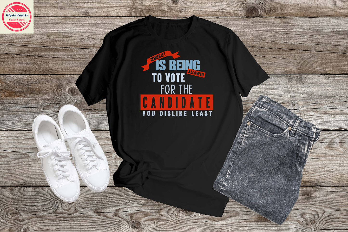 109. DEMOCRACY IS BEING ALLOWED TO VOTE, Custom Made Shirt, Personalized T-Shirt, Custom Text, Make Your Own Shirt, Custom Tee