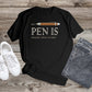 377. MY PEN IS BIGGER THAN YOURS, Custom Made Shirt, Personalized T-Shirt, Custom Text, Make Your Own Shirt, Custom Tee