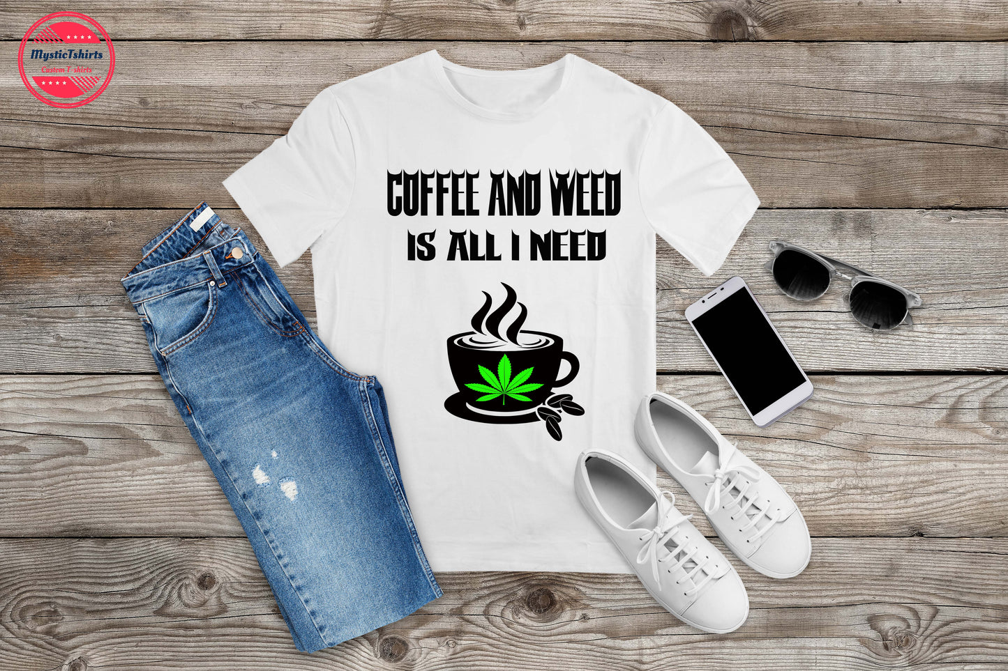 062. COOFEE AND WEED IS ALL I NEED, Custom Made Shirt, Personalized T-Shirt, Custom Text, Make Your Own Shirt, Custom Tee