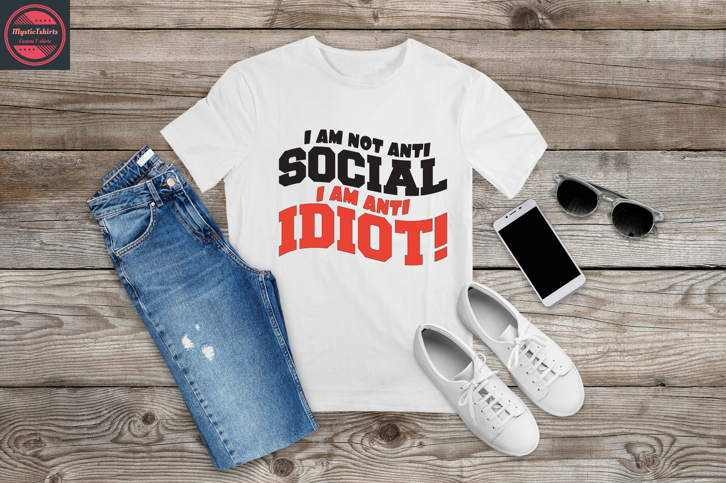 202. I AM NOT ANTI SOCIAL I AM ANTI IDIOT, Custom Made Shirt, Personalized T-Shirt, Custom Text, Make Your Own Shirt, Custom Tee