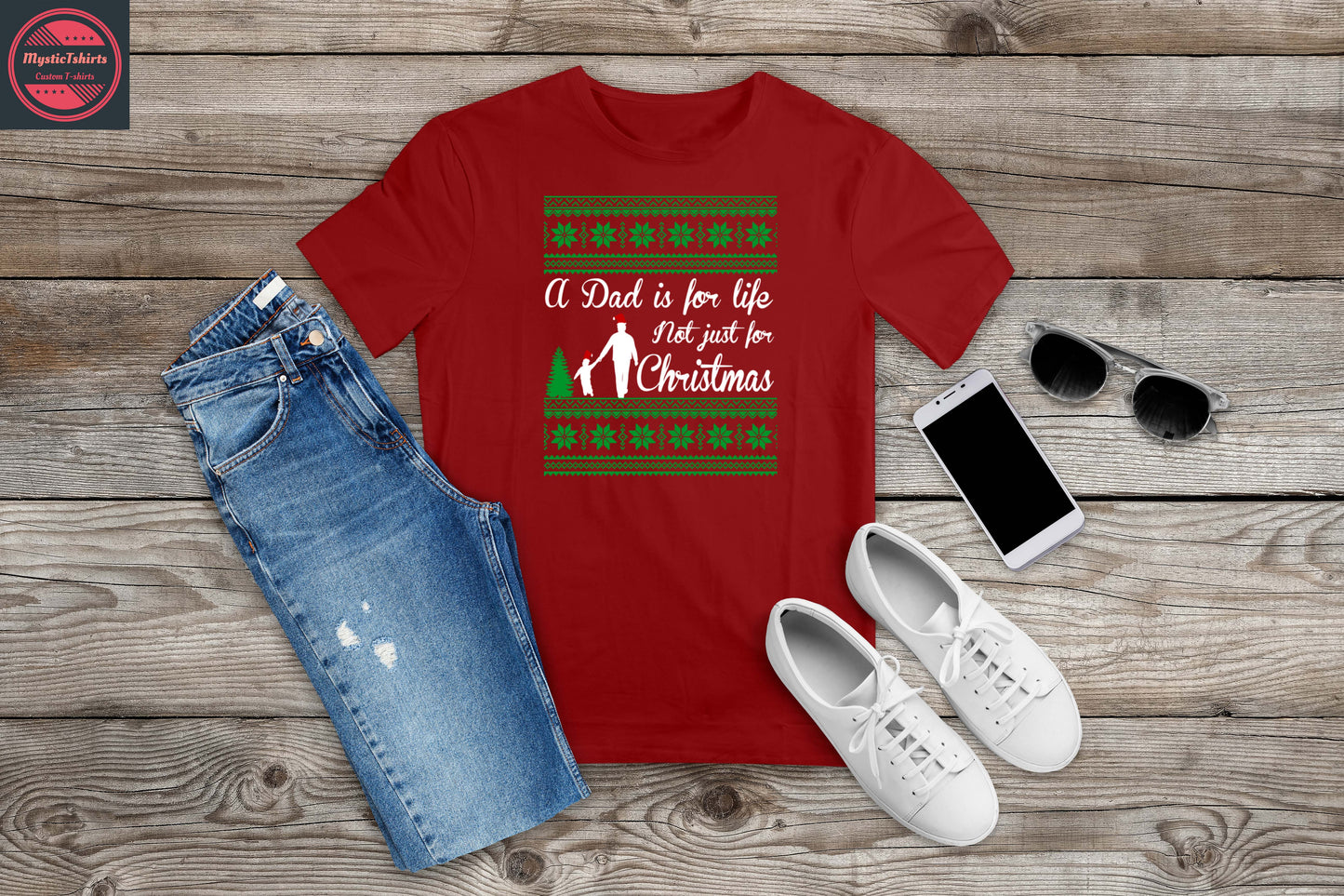 005. A DAD IS FOR LIFE NOT JUST FOR CHRISTMAS, Custom Made Shirt, Personalized T-Shirt, Custom Text, Make Your Own Shirt, Custom Tee