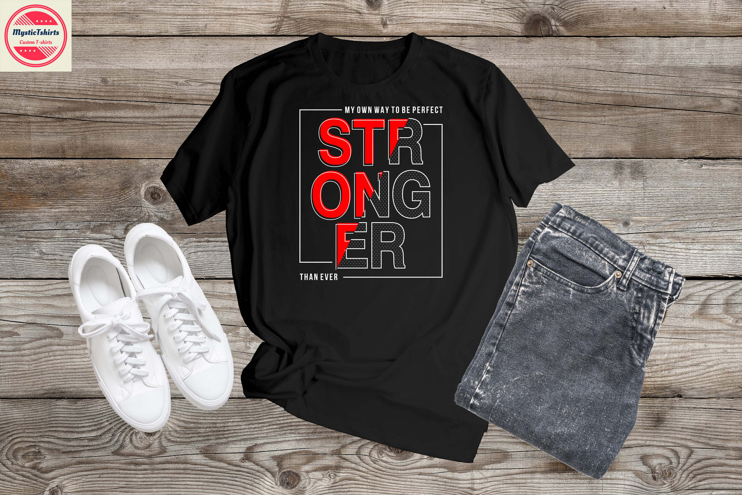 376. MY OWN WAY TO BE PERFECT -STRONGER- THAN EVER, Custom Made Shirt, Personalized T-Shirt, Custom Text, Make Your Own Shirt, Custom Tee